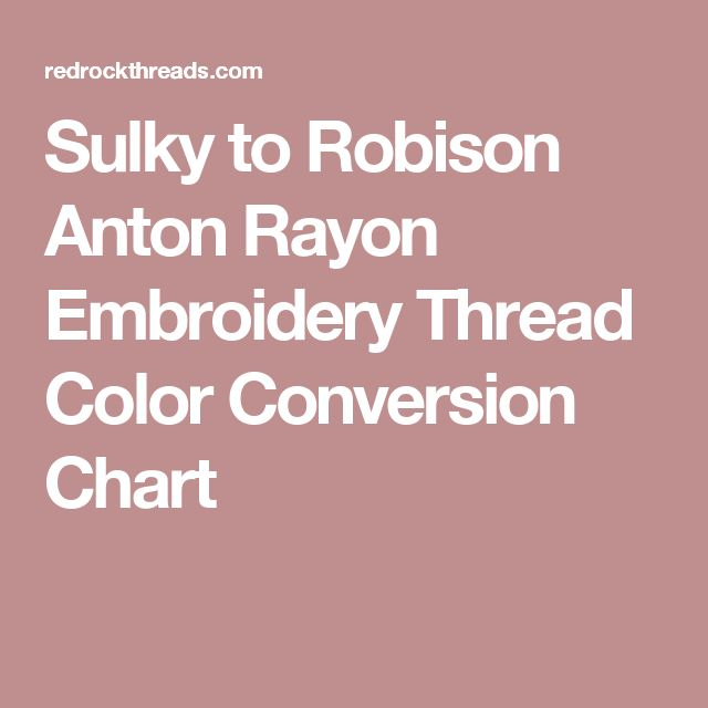 Sulky To Robison Anton Rayon Embroidery Thread Color Conversion Chart 